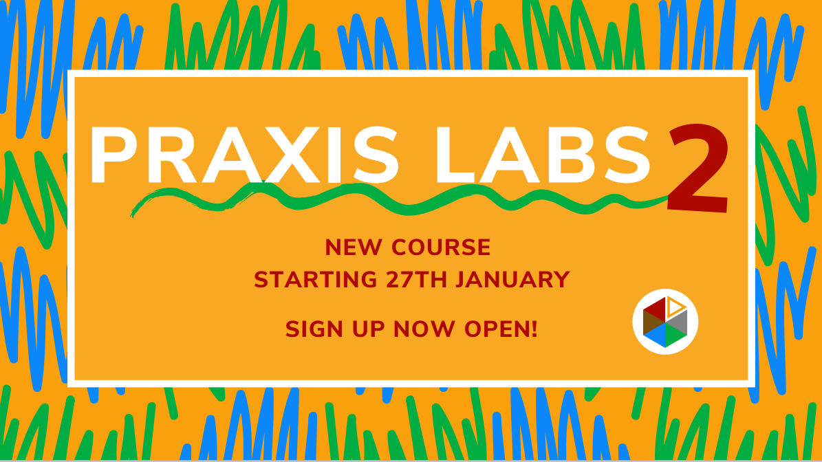 Praxis Labs 2: Keep going for the long haul