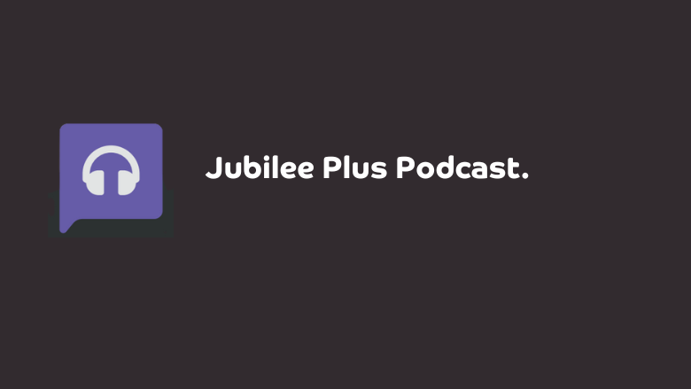 Jubilee Plus Podcast
