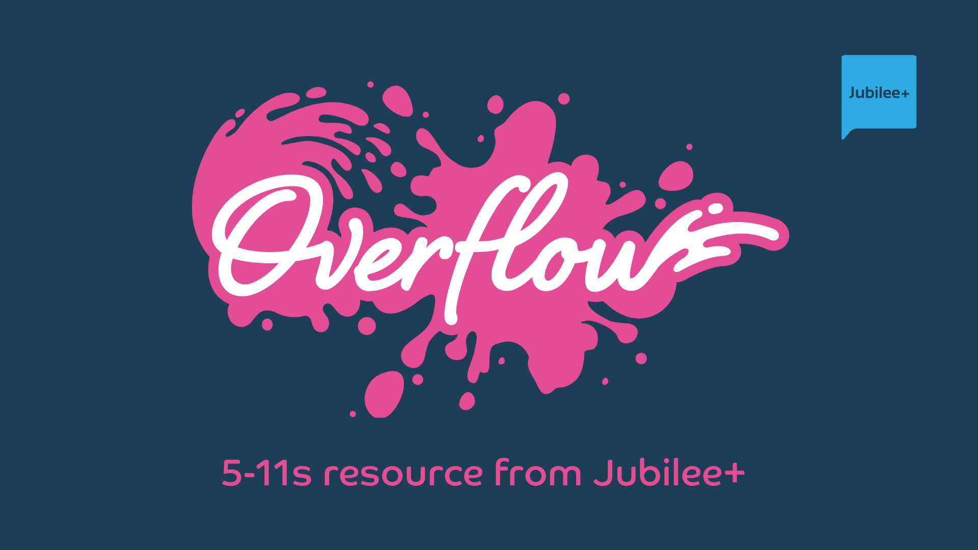 Overflow: 5-11s resource from Jubilee+ 